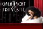 Die Galanacht der Travestie