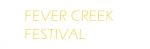 Fever Creeck Festival
